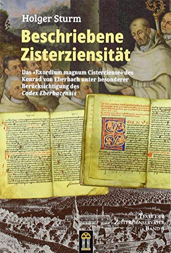 Stock image for Beschriebene Zisterziensit�t: Das �Exordium magnum Cisterciense� des Konrad von Eberbach unter besonderer Ber�cksichtigung des Codex Eberbacensis for sale by Chiron Media