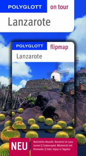 Beispielbild fr Lanzarote: Polyglott on tour Lanzarote: Natrliche Akustik: Konzerte im Lavatunnel. Farbenspiel: Wstenritt mit Dromedar. Edel: Tapas in Teguise zum Verkauf von medimops