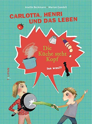 Beispielbild fr Carlotta, Henri und das Leben - Die Kche steht Kopf: Iss was!? zum Verkauf von medimops