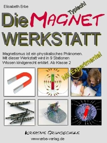 Magnet Werkstatt - Magnetismus in der Grundschule auf CD: inkl. Stabmagnet  & Mini-Kompass und tollen Experimenten - Erbe, Elisabeth: 9783864320521 -  ZVAB