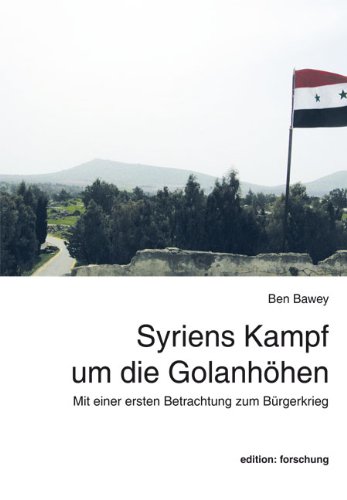 Beispielbild fr Bawey, B: Syriens Kampf um die Golanhhen zum Verkauf von Armoni Mediathek