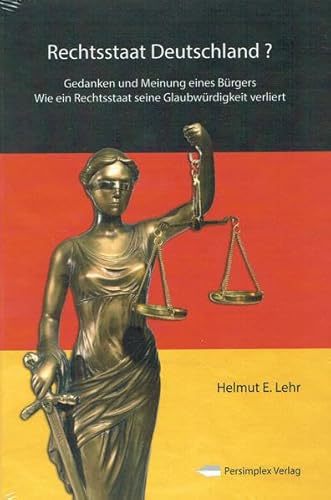 Rechtsstaat Deutschland - Helmut Lehr
