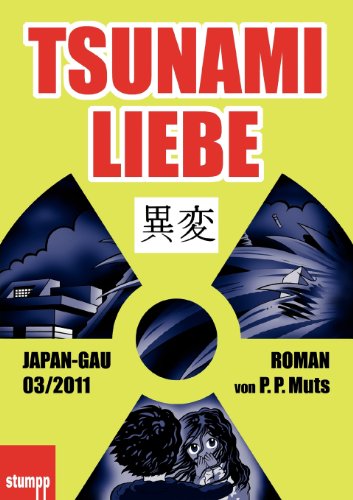 Stock image for Tsunami Liebe: Japan-GAU 03/2011. Roman von P. P. Muts for sale by medimops