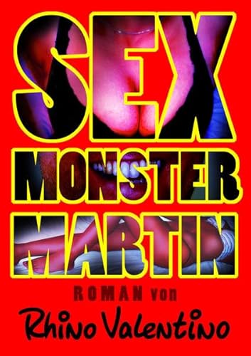 Stock image for Sex-Monster Martin: Roman von Rhino Valentino for sale by Revaluation Books