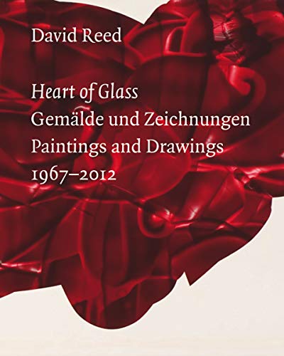 Beispielbild fr David Reed: Heart of Glass: Painting and drawings / Gemlde und Zeichnungen 1967-2012 (English/German) zum Verkauf von Antiquariat UEBUE