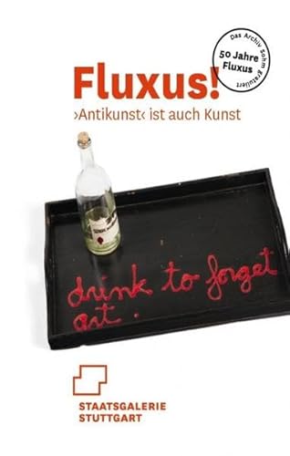 Stock image for Fluxus!  Antikunst  ist auch Kunst 50 Jahre Fluxus. Das Archiv Sohm gratuliert (German) for sale by Antiquariat UEBUE