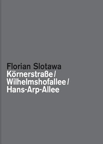 Beispielbild fr Florian Slotawa: Krnerstrae / Wilhelmshofallee / Hans-Arp-Allee: Kat. Arp Museum Bahnhof Rolandseck zum Verkauf von medimops