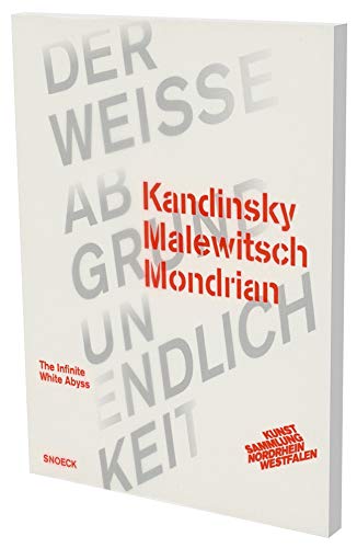Beispielbild fr Kandinsky Malewitsch Mondrian Der weie Abgrund Unendlichkeit (German/English) zum Verkauf von Antiquariat UEBUE