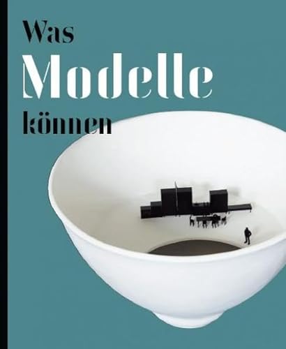 Stock image for Was Modelle knnen: Kat. Museum fr Gegenwartskunst Siegen for sale by BuchZeichen-Versandhandel