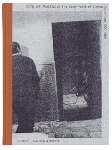 Beispielbild fr Rite of passage. the early years of Vienna acitionism 1960 - 1966. Gnter Brus, Hermann Nitsch, Otto Muehl, Rudolf Schwarzkogler. on the occasion of the Exhibition Rite of Passage: The Early Years of Vienna Actionism, 1960 - 1966, Hauser & Wirth New York, 9 September - 25 October 2014. zum Verkauf von Antiquariat Luechinger