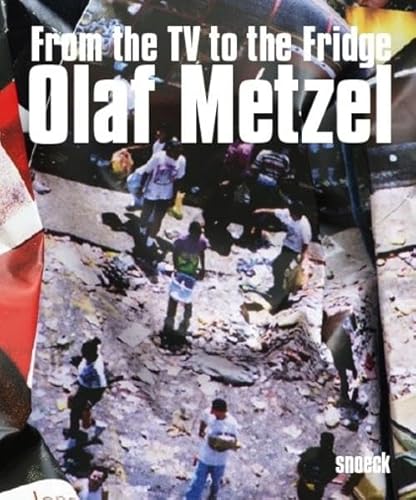 9783864421198: Olaf Metzel: From the TV to the Fridge