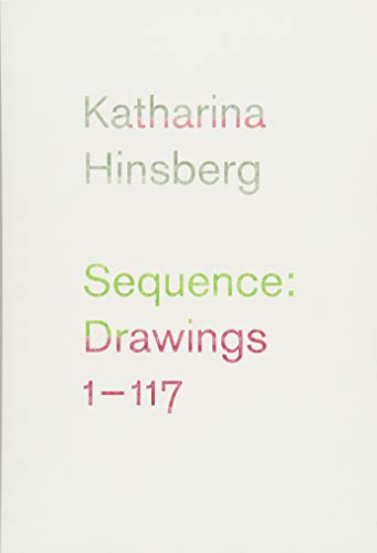 Imagen de archivo de Katharina Hinsberg Sequence: Drawings 1 - 117. a la venta por Neusser Buch & Kunst Antiquariat
