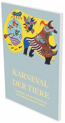 Stock image for Karneval der Tiere - Tierbilder aus der Sammlung des Kunstmuseums Luzern (German) for sale by Antiquariat UEBUE