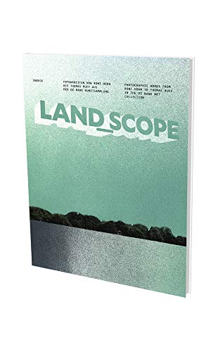 Beispielbild fr LAND_SCOPE: Fotoarbeiten von Roni Horn bis Thomas Ruff aus der DZ Bank Kunstsammlung - Publikation anlsslich der Ausstellung Mnchner Stadtmuseum / Sammlung Fotografie, 30/11/2018 - 31/3/2019. (Dt./Engl.) zum Verkauf von Antiquariat  >Im Autorenregister<