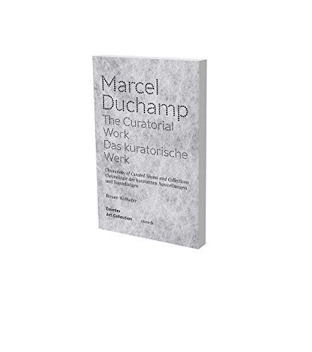 Beispielbild fr Marcel Duchamp The Curatorial Work Chronology of Curated Shows and Collections zum Verkauf von PBShop.store US