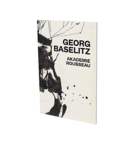 Stock image for Georg Baselitz: Akademie Rousseau for sale by Blackwell's