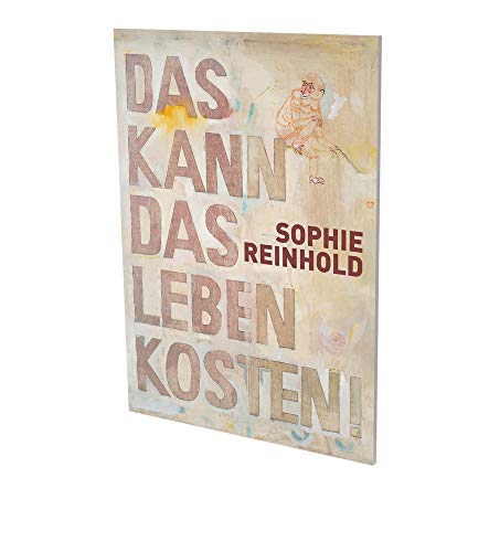 Beispielbild fr Sophie Reinhold: Das kann das Leben kosten: Cat. CFA Contemporary Fine Arts Berlin zum Verkauf von Gallix