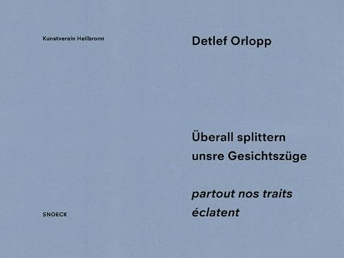 Stock image for Detlef Orlopp: berall splittern unsere Gesichtszge - partout nos traits clatent for sale by GreatBookPrices