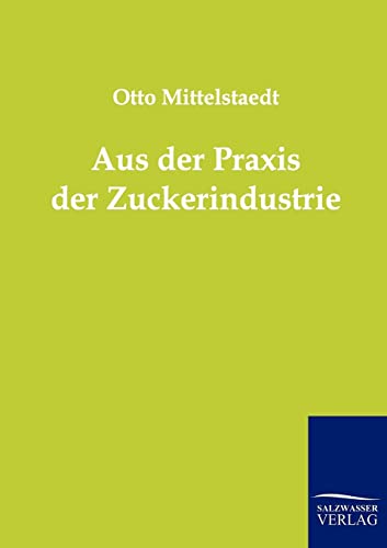 Stock image for Aus der Praxis der Zuckerindustrie for sale by Chiron Media