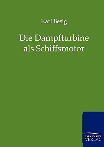 Stock image for Die Dampfturbine ALS Schiffsmotor for sale by Chiron Media