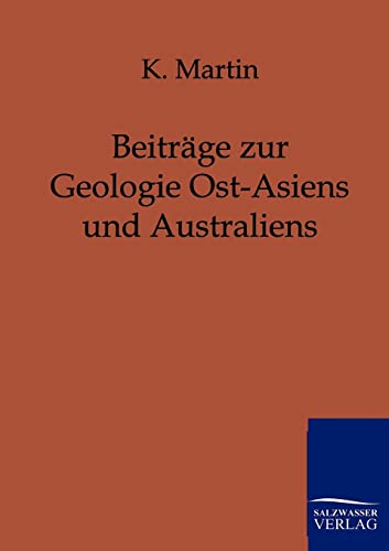 BeitrÃ¤ge zur Geologie Ost-Asiens und Australiens (German Edition) (9783864440366) by Martin, K