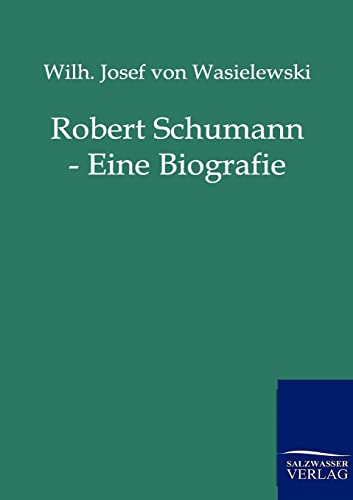 9783864440939: Robert Schumann - Eine Biografie