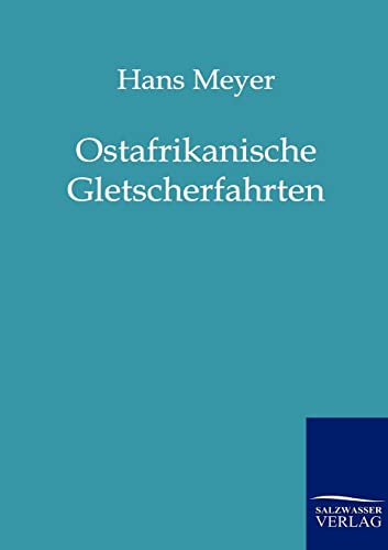9783864441097: Ostafrikanische Gletscherfahrten (German Edition)
