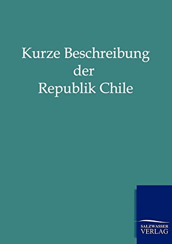 Stock image for Kurze Beschreibung Der Republik Chile for sale by Chiron Media