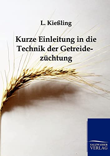 Stock image for Kurze Einleitung in die Technik der Getreidezuchtung for sale by Chiron Media