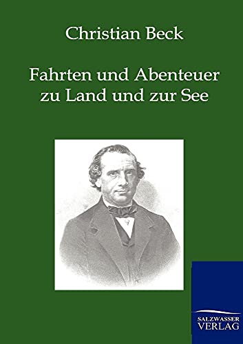 Fahrten und Abenteuer zu Land und zur See (German Edition) (9783864442308) by Beck, Christian