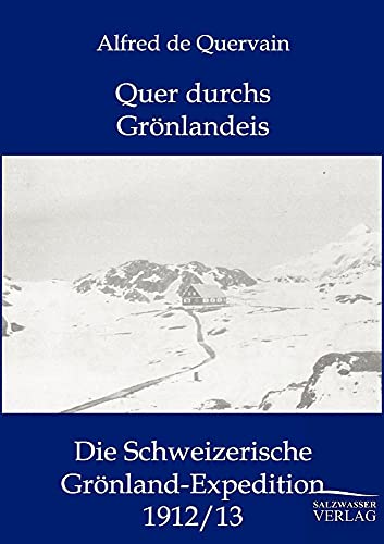9783864442377: Quer durchs Grnlandeis: Die Schweizerische Grnland-Expedition 1912/13