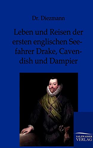 Stock image for Leben und Reisen der ersten englischen Seefahrer Drake; Cavendish und Dampier for sale by Ria Christie Collections