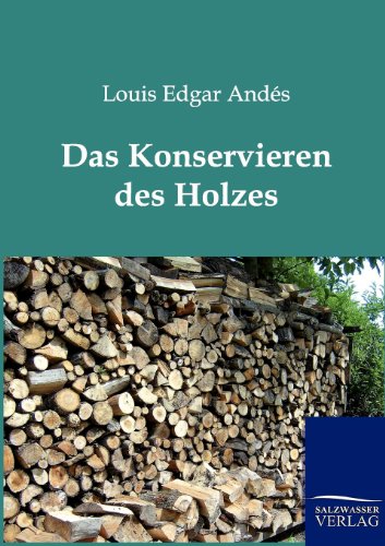 Beispielbild fr Das Konservieren des Holzes zum Verkauf von Buchpark