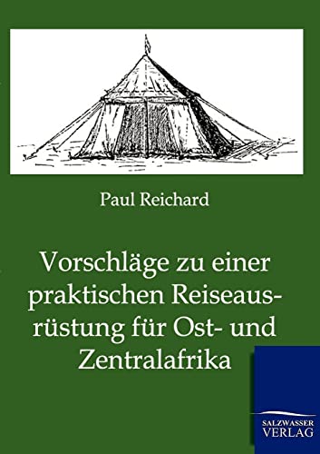 Stock image for Vorschlge zu einer praktischen Reiseausrstung fr Ost- und Zentralafrika (German Edition) for sale by Lucky's Textbooks