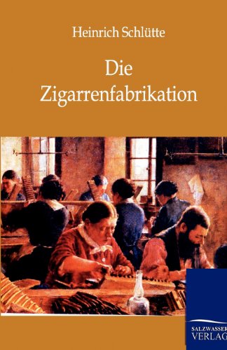 Beispielbild fr Die Zigarrenfabrikation (German Edition) zum Verkauf von Lucky's Textbooks