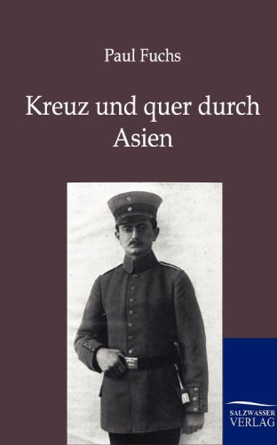 Kreuz und quer durch Asien (German Edition) (9783864444746) by Fuchs, Paul