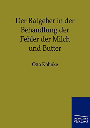 Stock image for Der Ratgeber in der Behandlung der Fehler der Milch und Butter for sale by Chiron Media