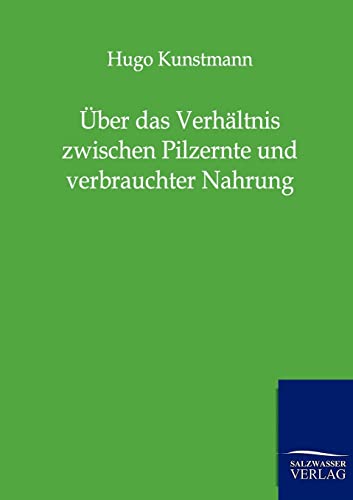 Stock image for Uber das Verhaltnis zwischen Pilzernte und verbrauchter Nahrung for sale by Chiron Media