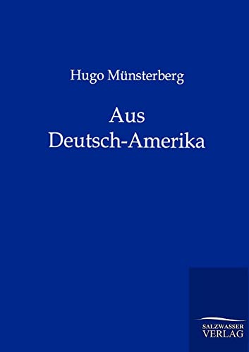 Aus Deutsch-Amerika (German Edition) (9783864446771) by MÃ¼nsterberg, Hugo