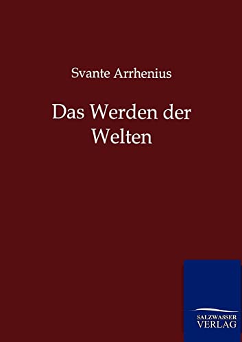 Das Werden der Welten (German Edition) - Arrhenius, Svante