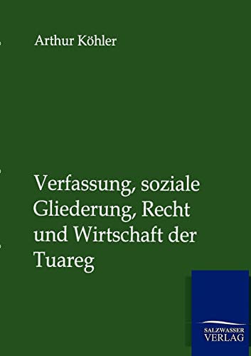 9783864447501: Verfassung, soziale Gliederung, Recht und Wirtschaft der Tuareg (German Edition)
