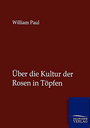 Stock image for Uber die Kultur der Rosen in Topfen for sale by Chiron Media