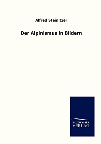 Stock image for Der Alpinismus in Bildern for sale by Ria Christie Collections