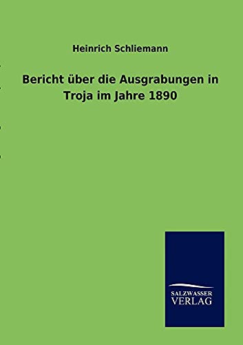 Imagen de archivo de Bericht uber die Ausgrabungen in Troja im Jahre 1890 a la venta por Chiron Media