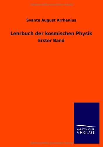 9783864449307: Lehrbuch der kosmischen Physik: Erster Band