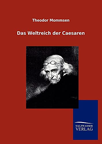 Das Weltreich der Caesaren (German Edition) (9783864449338) by Mommsen, Theodor