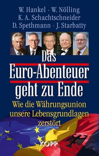 Beispielbild fr Das Euro-Abenteuer geht zu Ende: Wie die Whrungsunion unsere Lebensgrundlagen zerstrt zum Verkauf von Der Bcher-Br