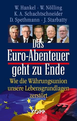 9783864450013: Das Euro-Abenteuer geht zu Ende: Wie die Whrungsunion unsere Lebensgrundlagen zerstrt