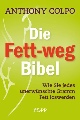Stock-Bild f�r Die Fett-weg-Bibel: Wie Sie jedes unerw�nschte Gramm Fett loswerden