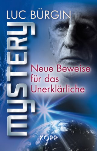 MYSTERY - Neue Beweise fÃ¼r das UnerklÃ¤rliche (9783864450495) by Luc BÃ¼rgin